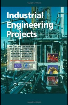 Industrial Engineering Projects: Practice and procedures for capital projects in the engineering, manufacturing and process industries