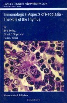 Immunological Aspects of Neoplasia - The Role of the Thymus (Cancer Growth and Progression)