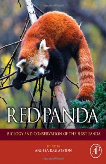 Red Panda: Biology and Conservation of the First Panda (Noyes Series in Animal Behavior, Ecology, Conservation, & Management)
