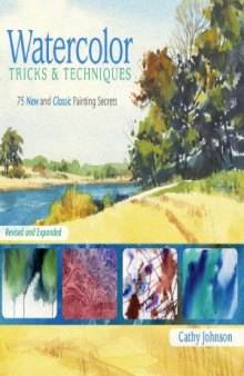 Watercolor Tricks & Techniques  75 New and Classic Painting Secrets