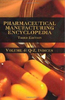 Pharmaceutical Manufacturing Encyclopedia, 3rd Edition, Third Edition (Sittig's Pharmaceutical Manufacturing Encyclopedia)