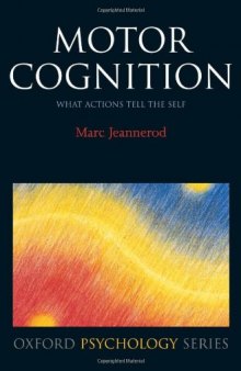 Motor Cognition: What Actions Tell to the Self