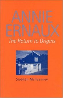Annie Ernaux: The Return to Origins (Liverpool University Press - Modern French Writers)