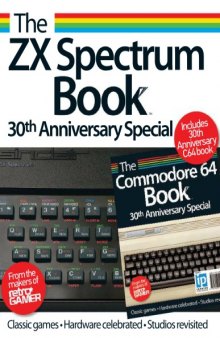 The ZX spectrum book : 30th anniversary special. The commodore 64 book : 30th anniversary special