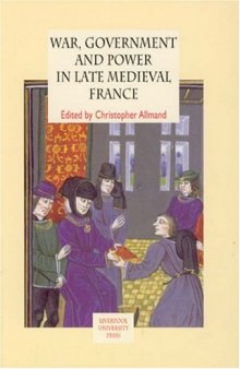 War, Government and Power in Late Medieval France