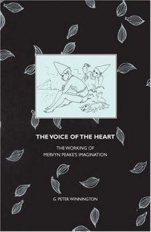 The Voice of the Heart: The Working of Mervyn Peake's Imagination (Liverpool English Texts and Studies)
