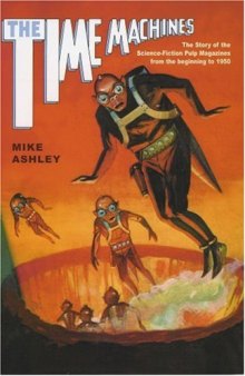Time Machines: The Story of the Science-Fiction Pulp Magazines from the Beginning to 1950