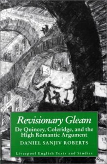 Revisionary Gleam: De Quincey, Coleridge and the High Romantic Argument