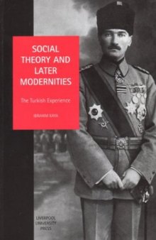 Social Theory and Later Modernities: The Turkish Experience