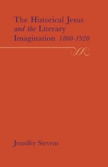 The Historical Jesus and the Literary Imagination, 1860–1920  