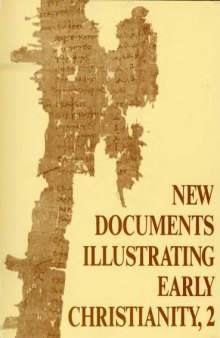 New Documents Illustrating Early Christianity: Review of the Greek Inscriptions and Papyri Published in 1977 v. 2