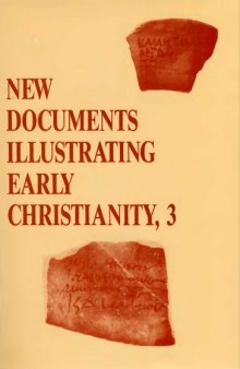 New Documents Illustrating Early Christianity: Review of the Greek Inscriptions and Papyri Published in 1978 v. 3