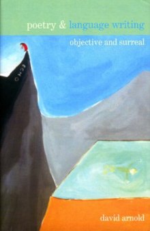 Poetry and Language Writing: Objective and Surreal (LUP - Poetry and)