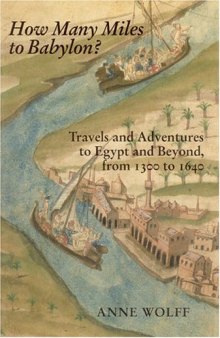 How Many Miles to Babylon?: Travels and Adventures to Egypt and Beyond, From 1300 to 1640