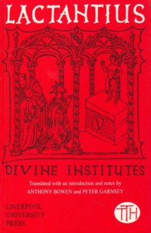 Lactantius: Divine Institutes (Liverpool University Press - Translated Texts for Historians)