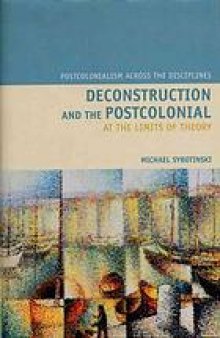 Deconstruction and the Postcolonial : at the limits of theory
