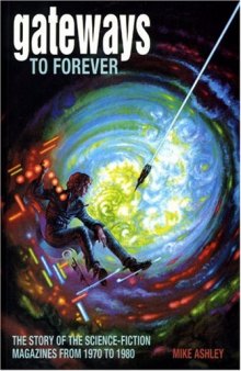 Gateways to Forever: The Story of the Science-Fiction Magazines, 1970-1980 (Liverpool University Press - Liverpool Science Fiction Texts & Studies) (Vol. III)