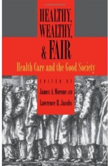 Healthy, Wealthy, & Fair: Health Care and the Good Society