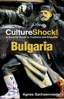 CultureShock! Bulgaria: A Survival Guide to Customs and Etiquette (Cultureshock Bulgaria: A Survival Guide to Customs & Etiquette)