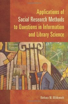 Applications of Social Research Methods to Questions in Information and Library Science  