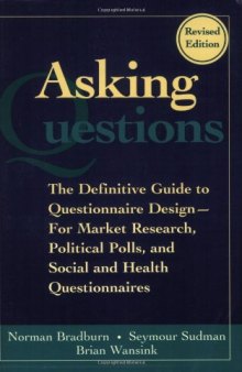 Asking Questions: The Definitive Guide to Questionnaire Design -- For Market Research, Political Polls, and Social and Health Questionnaires (Research Methods for the Social Sciences)