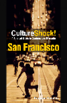 CultureShock! San Francisco. A Survival Guide to Customs and Etiquette