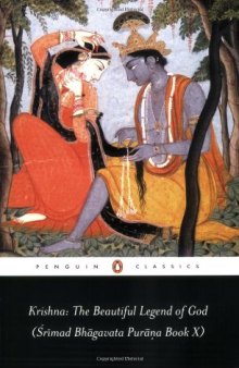 Krishna: the Beautiful Legend of God: (Srimad Bhagavata Purana Book X) (Penguin Classics)