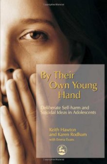 By Their Own Young Hand: Deliberate Self-Harm And Suicidal Ideas in Adolescents