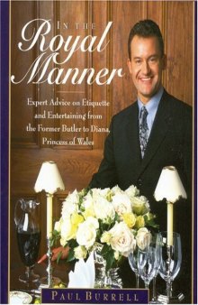 In the Royal Manner : Expert Advice on Etiquette and Entertaining from the Former Butler to Diana, Princess of Wales