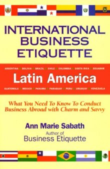 International Business Etiquette, Latin America: What You Need to Know to Conduct Business Abroad With Charm and Savvy