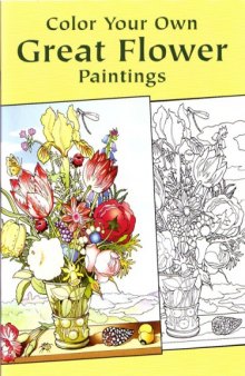 Color Your Own Great Flower Paintings (Dover Pictorial Archive Series)