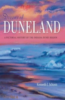 Dreams of duneland : a a pictorial history of the Indiana Dunes Region