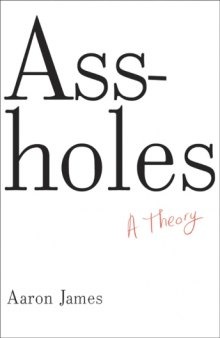 Assholes : a theory