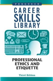 Professional Ethics and Etiquette (Ferguson Career Skills Library)