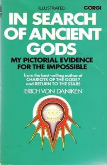 In Search Of Ancient Gods: My Pictorial Evidence For The Impossible