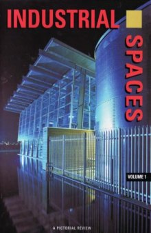 Industrial Spaces Volume 1 A Pictorial Review (International Spaces)