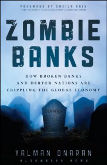 Zombie banks : how broken banks and debtor nations are crippling the global economy