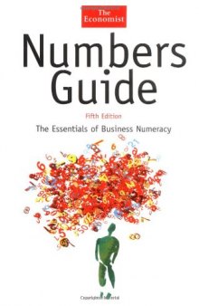 Numbers Guide: The Essentials of Business Numeracy, Fifth Edition (The Economist Series)  