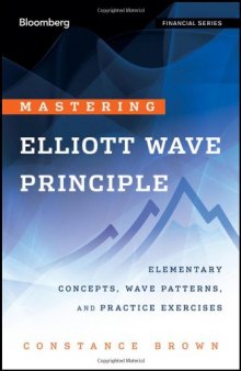 Mastering  Elliott Wave Principle: Elementary Concepts, Wave Patterns, and Practice Exercises