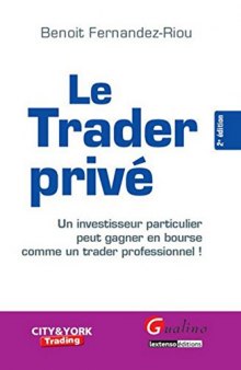 Le trader privé. Un investisseur particulier peut gagner en bourse comme un trader professionnel !
