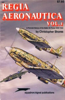 Regia aeronautica : a pictorial history of the Italian Air Force 1940-1943