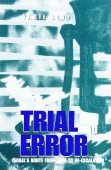 Trial and Error: Israel's Route from War to De-Escalation (S U N Y Series in Israeli Studies)
