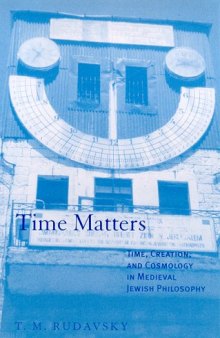 Time Matters: Time, Creation, and Cosmology in Medieval Jewish Philosophy