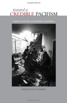 Toward a Credible Pacifism: Violence and the Possibilities of Politics