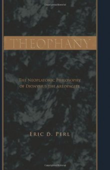 Theophany : the neoplatonic philosophy of Dionysius the Areopagite