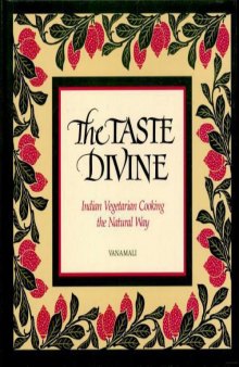 The Taste Divine, Indian Vegetarian Cooking the Natural Way  