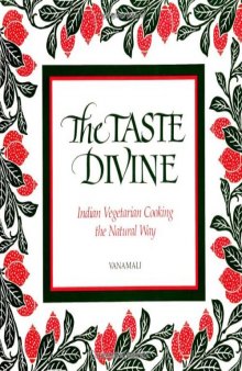 The Taste Divine: Indian Vegetarian Cooking the Natural Way  