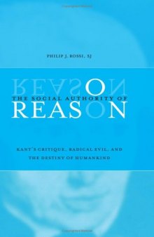 The Social Authority Of Reason: Kant's Critique, Radical Evil, And The Destiny Of Humankind