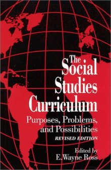 The Social Studies Curriculum: Purposes, Problems, and Possibilities (S U N Y Series, Theory, Research, and Practice in Social Education)