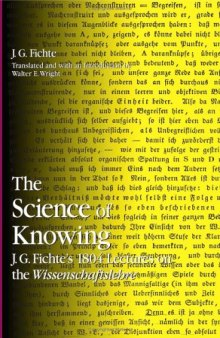 The Science Of Knowing: J.G. Fichte's 1804 Lectures On The Wissenschaftslehre 